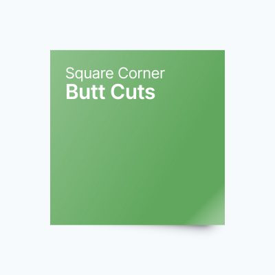 Square Corner Butt Cuts